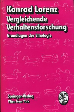 Vergleichende Verhaltensforschung. Grundlagen der Ethologie.