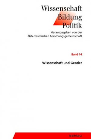 Wissenschaft und Gender. Wissenschaft - Bildung - Politik, Band 14.