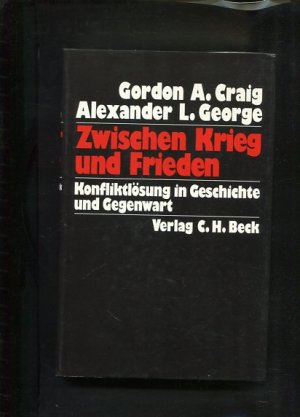 gebrauchtes Buch – A. Craig, Gordon und Alexander L – Zwischen Krieg und Frieden. Konfliktlösung in Geschichte und Gegenwart