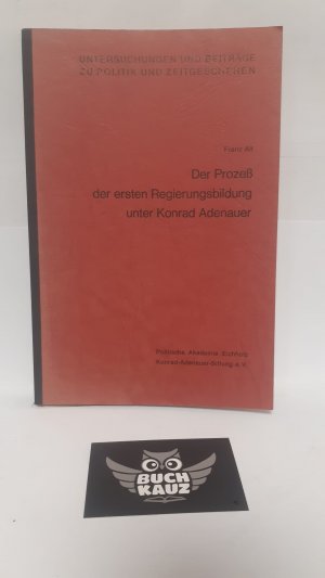 Der Prozess der ersten Regierungsbildung unter Konrad Adenauer