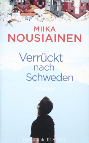 gebrauchtes Buch – Nousiainen, Miika und Elina Kritzokat – Verrückt nach Schweden : Roman. Miika Nousiainen ; aus dem Finnischen von Elina Kritzokat