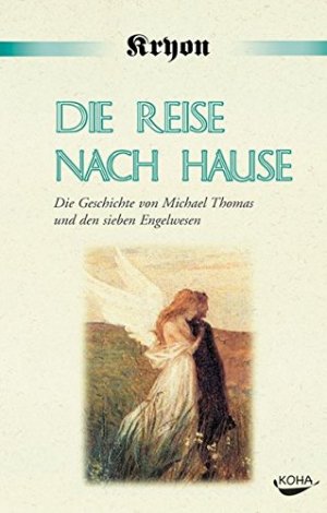 gebrauchtes Buch – Carroll, Lee und Geist Kryon – Die Reise nach Hause : eine Kryon-Parabel ; die Geschichte von Michael Thomas und den sieben Engelwesen. Kryon. Lee Carroll. [Aus dem Engl. von Melina Taeuber]