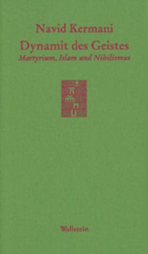 gebrauchtes Buch – Navid Kermani – Dynamit des Geistes : Martyrium, Islam und Nihilismus. Göttinger Sudelblätter