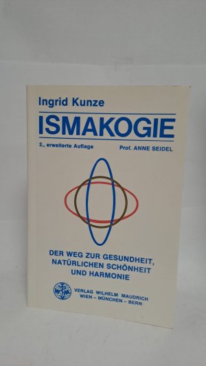 gebrauchtes Buch – Ingrid Kunze – Ismakogie - Der Weg zur Gesundheit, natürlichen Schönheit und Harmonie