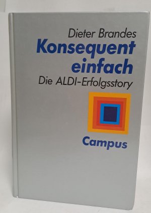 gebrauchtes Buch – Dieter Brandes – Konsequent einfach : die ALDI-Erfolgsstory.