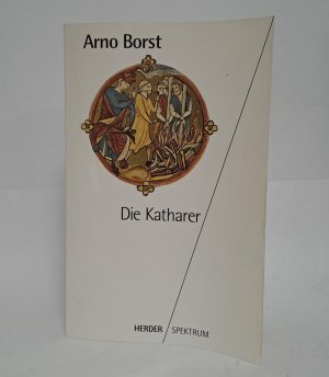 Die Katharer. Mit einem Nachw. von Alexander Patschovsky / Herder-Spektrum ; Bd. 4025