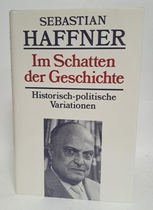 Im Schatten der Geschichte - Historisch-politische Variationen aus zwanzig Jahren.