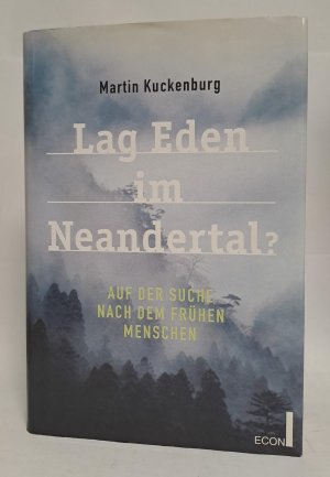 Lag Eden im Neandertal? Auf der Suche nach dem frühen Menschen.