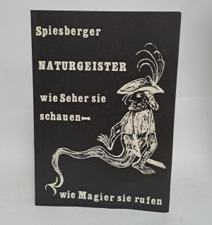 Naturgeister : wie Seher sie schauen - wie Magier sie rufen ; Märchengestalten oder beseelte Naturkräfte? ; Studien u. Betrachtungen. von / Die magischen […]