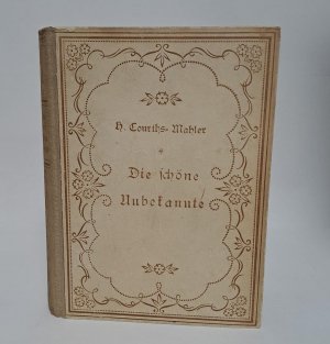 Die schöne Unbekannte : Roman. H. Courths-Mahler / Rothbarths Kleinbände