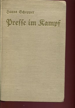 Presse im Kampf Geschichte der Presse während der Kampfjahre der NSDAP 1933 - 1938 in Österreich.