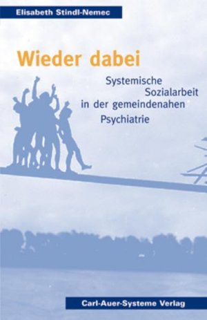 gebrauchtes Buch – Elisabeth Stindl-Nemec – Wieder dabei : systemische Sozialarbeit in der gemeindenahen Psychiatrie. Systemische soziale Arbeit