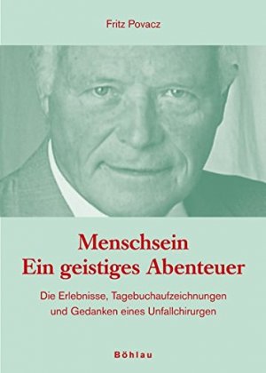 gebrauchtes Buch – Fritz Povacz – Menschsein - ein geistiges Abenteuer - Erlebtes, Tagebuchnotizen und Gedanken eines Unfallchirurgen.