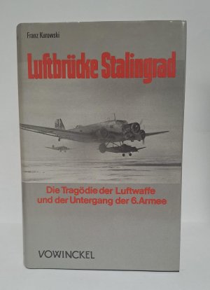 Luftbrücke Stalingrad : d. Tragödie d. Luftwaffe u.d. 6. Armee.