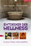 gebrauchtes Buch – Langbein, Kurt und Peter Bardehle – Entdecker der Wellness - Gesundheitskünste im alten China, Indien und Rom.