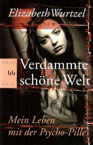 Verdammte schöne Welt. Mein Leben mit der Psycho- Pille