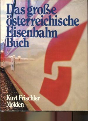 gebrauchtes Buch – Kurt Frischler – Das grosse österreichische Eisenbahnbuch.