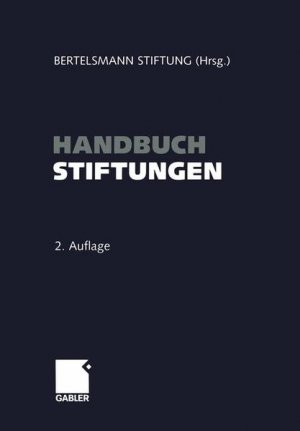 gebrauchtes Buch – Bertelsmann Stiftung – Handbuch Stiftungen: Ziele ? Projekte ? Management ? Rechtliche Gestaltung