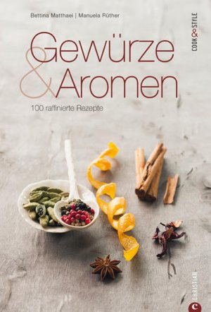 gebrauchtes Buch – Manuela Rüther, Bettina und Manuela Bettina Matthaei – Gewürze und Aromen 100 raffinierte Rezepte. Ein Gewürzkochbuch von Bettina Matthaei, Fotos von Manuela Rüther. 100 raffinierte Rezepte