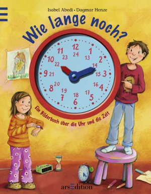 gebrauchtes Buch – Abedi, Isabel und Dagmar Henze – Wie lange noch? Ein Bilderbuch über die Uhr und die Zeit