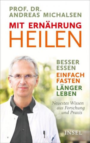 gebrauchtes Buch – Sandmann, Friedrich-Karl, Prof – Mit Ernährung heilen: Besser essen – einfach fasten – länger leben. Neuestes Wissen aus Forschung und Praxis Besser essen – einfach fasten – länger leben. Neuestes Wissen aus Forschung und Praxis