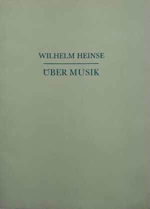 Über Musik - zu der Ausstellung "Gleim und einige seiner Zeitgenossen" im Gleimhaus zu Halberstadt Wilhelm Heinse. Mit einem Nachw. von Eckart Klessmann