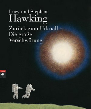 gebrauchtes Buch – Hawking, Lucy und Stephen Hawking – Zurück zum Urknall - Die große Verschwörung Lucy und Stephen Hawking. Aus dem Engl. von Irene Rumler