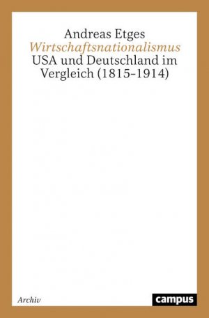 gebrauchtes Buch – Andreas Etges – Wirtschaftsnationalismus: USA und Deutschland im Vergleich (1815-1914) USA und Deutschland im Vergleich (1815-1914)