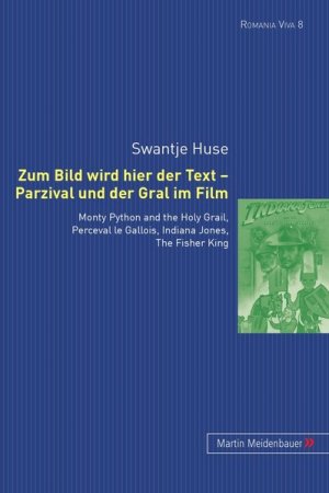 gebrauchtes Buch – Swantje Huse – Zum Bild wird hier der Text - Parzival und der Gral im Film : Monty Python and the holy grail, Perceval le Gallois, Indiana Jones, The fisher king. Romania viva  8