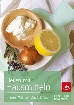 gebrauchtes Buch – Heike Bueß-Kovács – Heilen mit Hausmitteln. Kräuter, Wärme, Quark & Co.