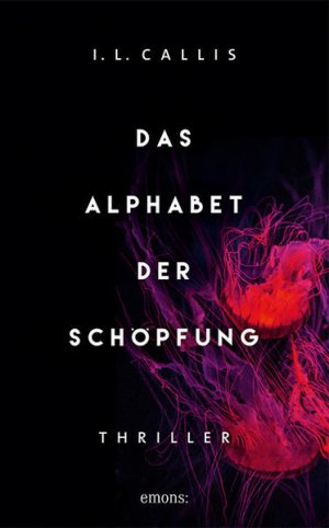 gebrauchtes Buch – Callis, I. L – Das Alphabet der Schöpfung : Thriller. I.L. Callis / Thriller