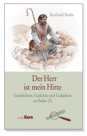 Der Herr ist mein Hirte : Geschichten, Gedichte und Gedanken zum 23. Psalm.