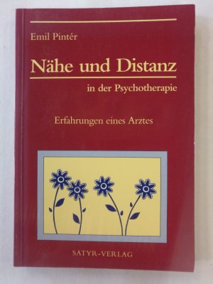 Nähe und Distanz in der Psychotherapie : Erfahrungen eines Arztes. Emil Pintér