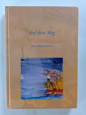 gebrauchtes Buch – Rico Rothenbühler – Auf dem Weg. [Ill.: Silvana Stettler]