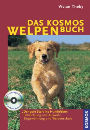 gebrauchtes Buch – Theby, Viviane  – Das Kosmos-Welpenbuch : der gute Start ins Hundeleben ; Entwicklung und Auswahl, Eingewöhnung und Welpenschule. Viviane Theby