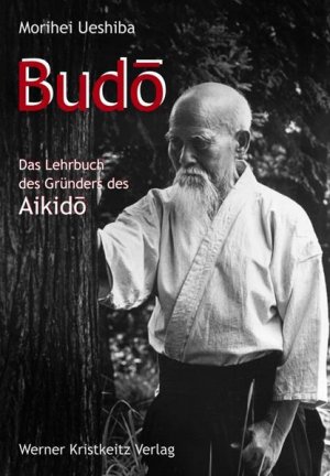 gebrauchtes Buch – Morihei Ueshiba – Budo: Das Lehrbuch des Gründers des Aikido