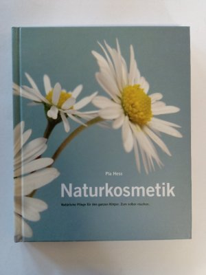 Naturkosmetik : natürliche Pflege für den ganzen Körper : zum selber machen. [Pia Hess. Fotos und Zeichn.: Wada Jossen]