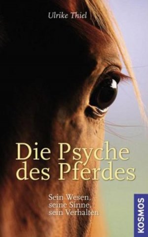 gebrauchtes Buch – Ulrike Thiel – Die Psyche des Pferdes : sein Wesen, seine Sinne, sein Verhalten.