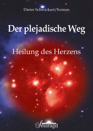 Der plejadische Weg: Heilung des Herzens