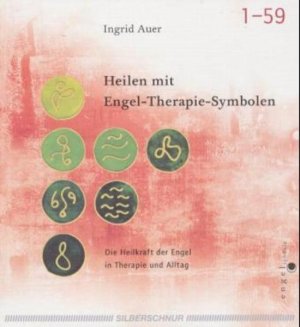 Heilen mit Engel-Therapie-Symbolen : die Heilkraft der Engel in Therapie und Alltag. Ingrid Auer ; Gaby Marek