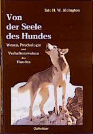 gebrauchtes Buch – Aldington, Eric H – Von der Seele des Hundes : Wesen, Psychologie u. Verhaltensweisen d. Hundes. [Zeichn.: Rüdiger Gollwitzer]