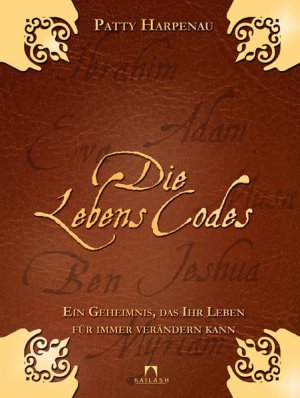 gebrauchtes Buch – Patty Harpenau – Die Lebens-Codes : ein Geheimnis, das Ihr Leben für immer verändern kann. Aus dem Niederländ. von Hildegard Höhr