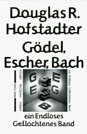 gebrauchtes Buch – Hofstadter, Douglas R – Gödel, Escher, Bach : e. endloses geflochtenes Band. [Aus d. Amerikan. übers. von Philipp Wolff-Windegg u. Hermann Feuersee unter Mitw. von Werner Alexi ...]