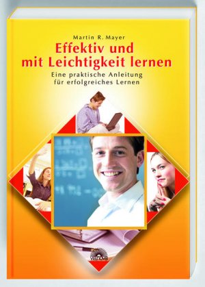 gebrauchtes Buch – Mayer, Martin R – Effektiv und mit Leichtigkeit lernen : eine praktische Anleitung für erfolgreiches Lernen.