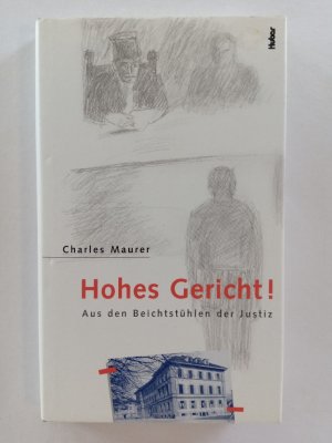 "Hohes Gericht!" : aus den Beichtstühlen der Justiz.