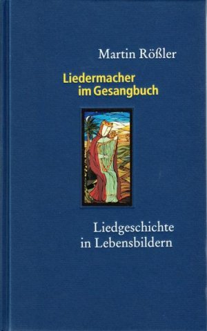 Liedermacher im Gesangbuch : Liedgeschichte in Lebensbildern.