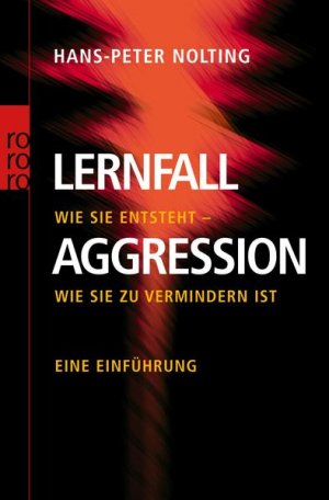 Lernfall Aggression : wie sie entsteht - wie sie zu vermindern ist ; eine Einführung.