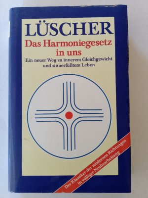 gebrauchtes Buch – Max Lüscher – Das Harmoniegesetz in uns. Ein neuer Weg zu innerem Gleichgewicht und sinnerfülltem Leben.