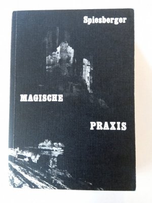 Magische Praxis : Magisch-mystische Schulung in Theorie und Praxis. (Die magischen Handbücher Band 21). Titelhinweis: Zweite Auflage von 