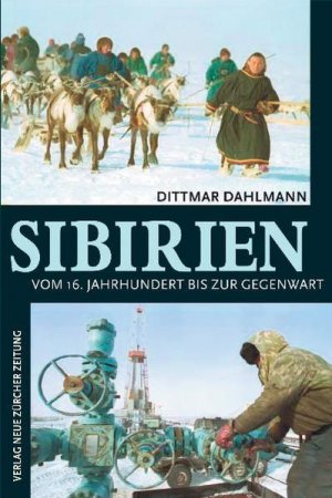 gebrauchtes Buch – Dittmar Dahlmann – Sibirien : vom 16. Jahrhundert bis zur Gegenwart / Dittmar Dahlmann vom 16. Jahrhundert bis zur Gegenwart